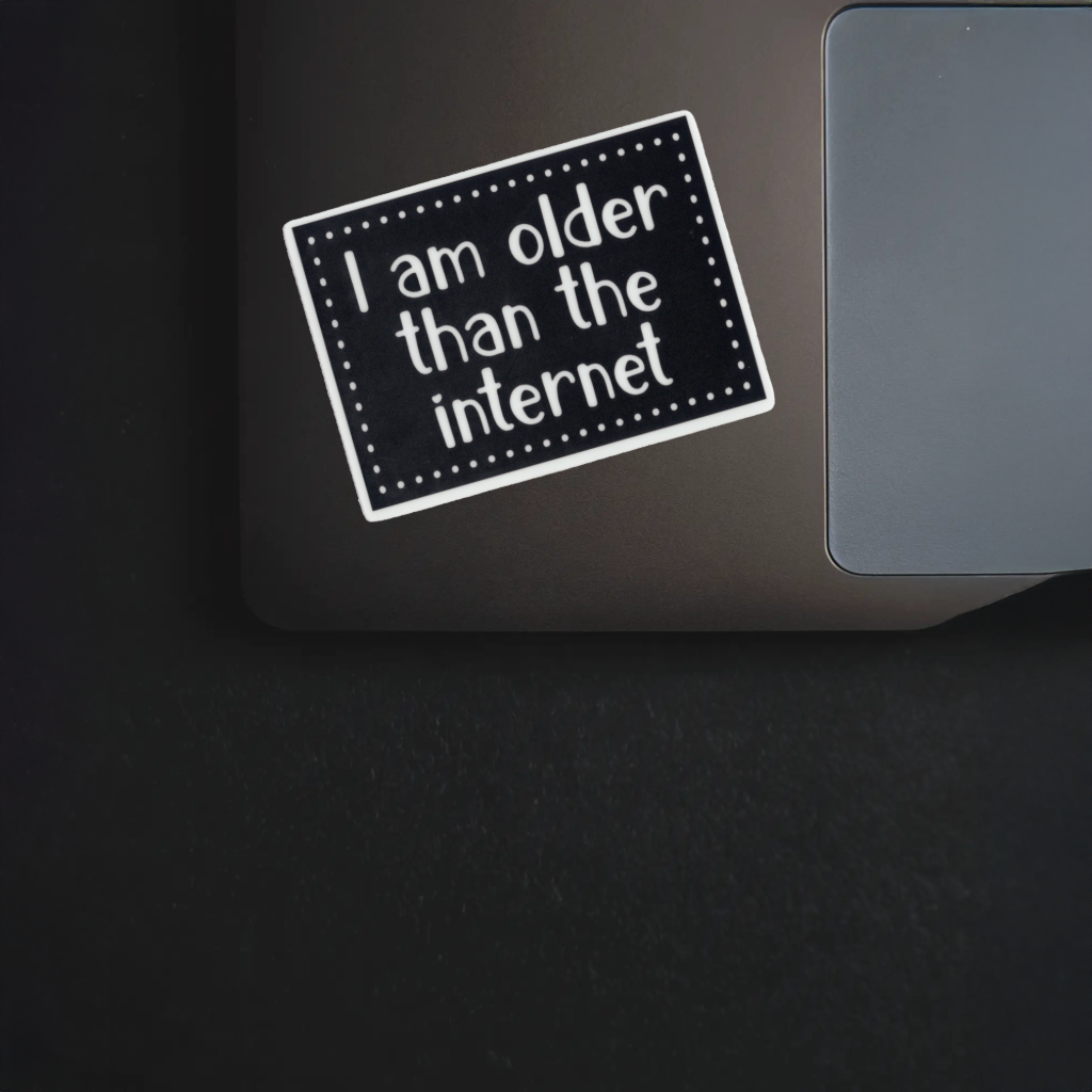 Durable, vinyl, die-cut, Older Than The Internet Sticker.