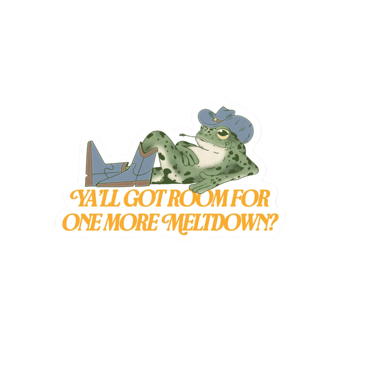 Durable, die-cut One More Meltdown Sticker