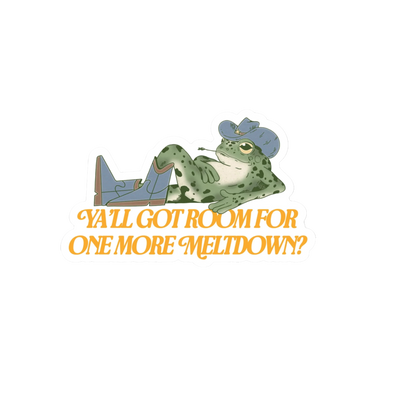 Durable, die-cut One More Meltdown Sticker