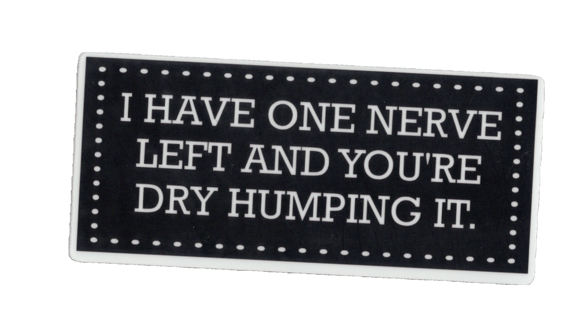 Durable vinyl, die-cut One Nerve Sticker