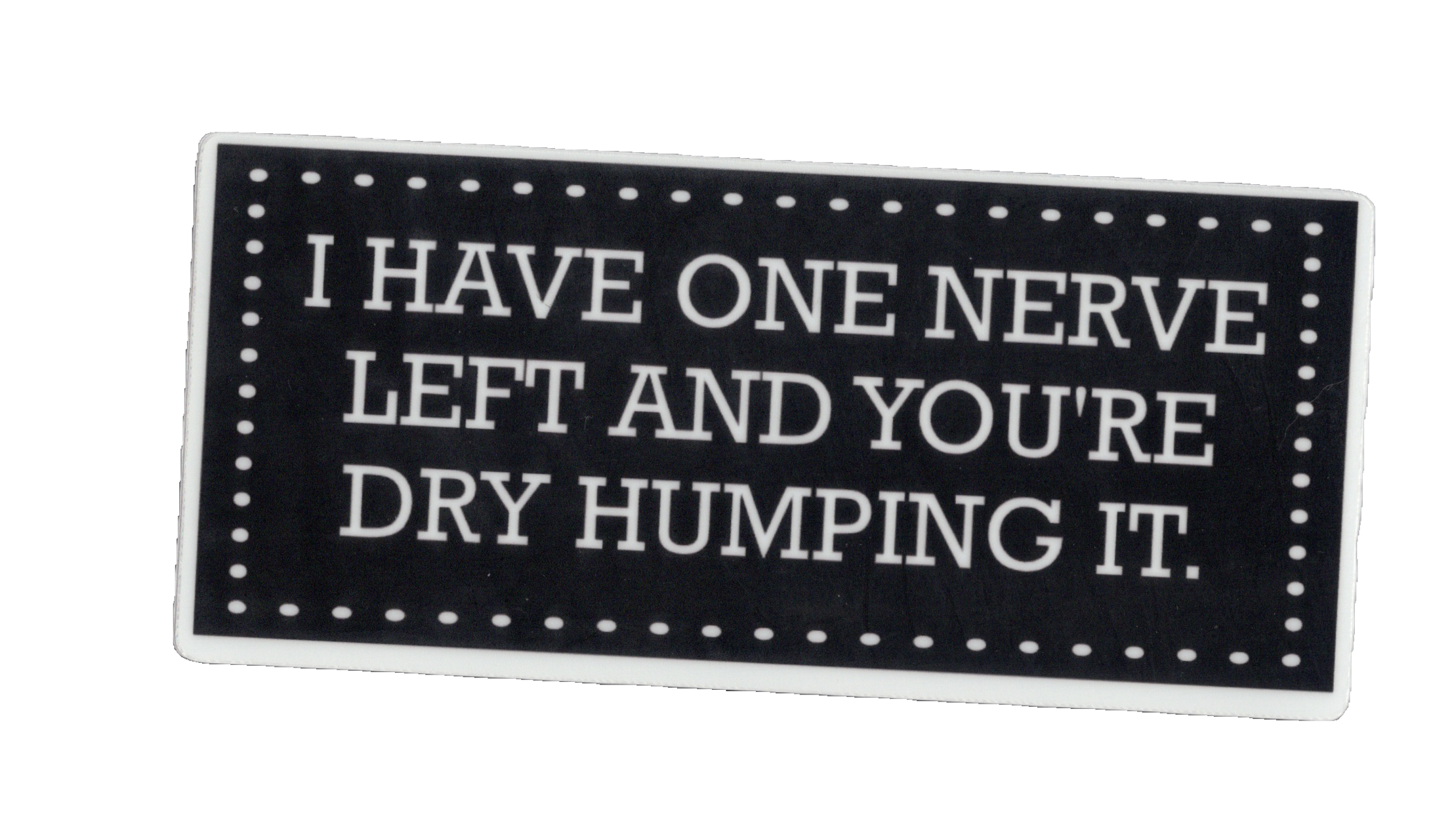 Durable vinyl, die-cut One Nerve Sticker