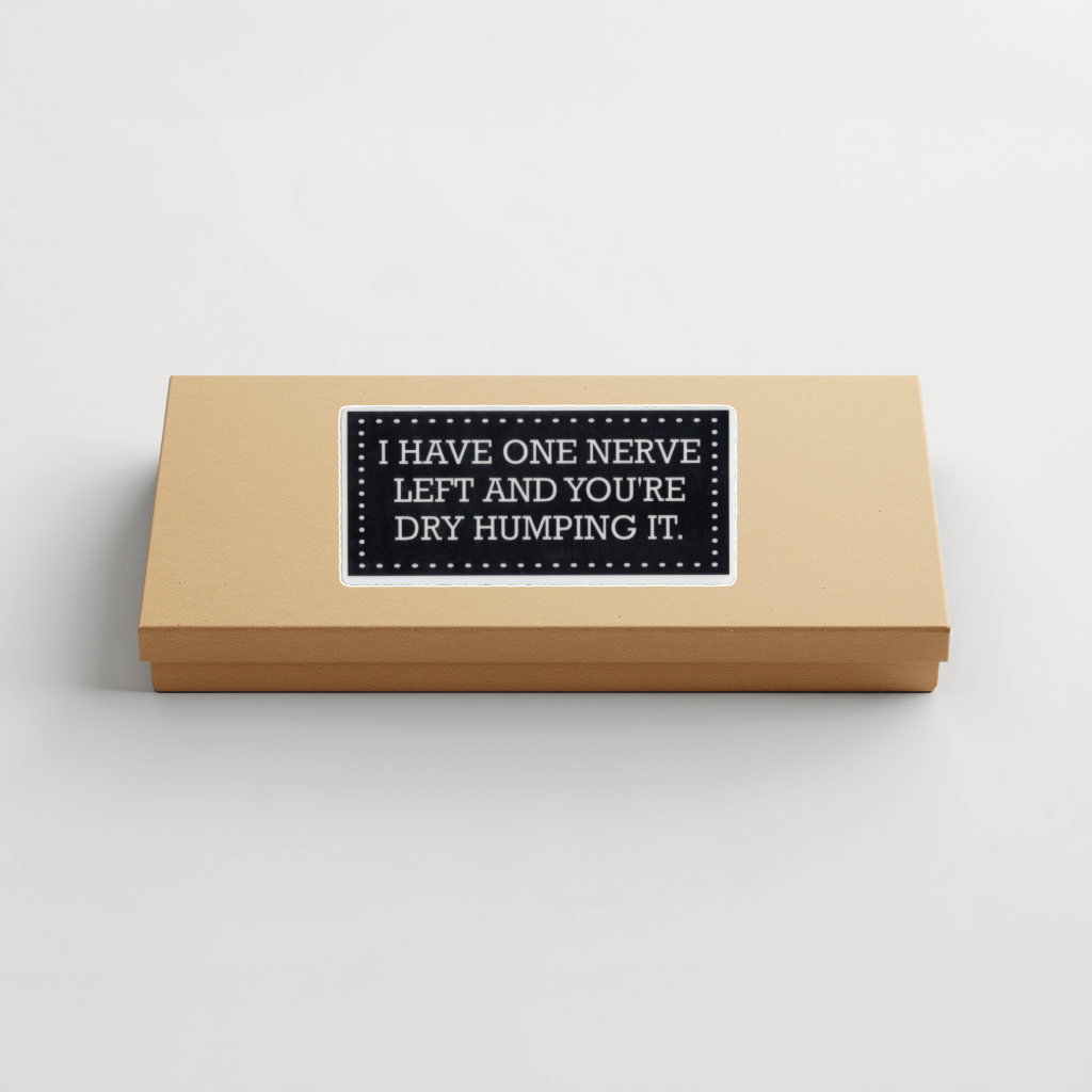 Durable, vinyl, die-cut, I Have One Nerve Left Sticker.