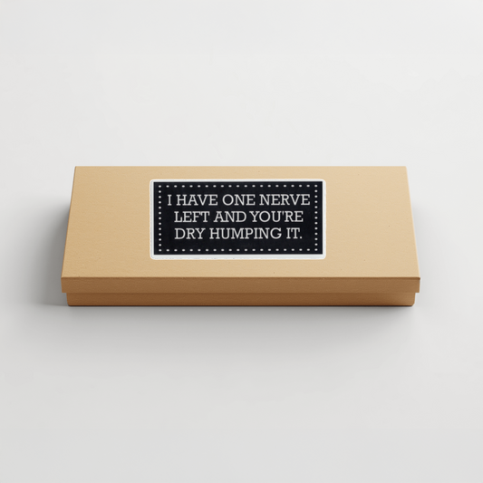 Durable, vinyl, die-cut, I Have One Nerve Left Sticker.