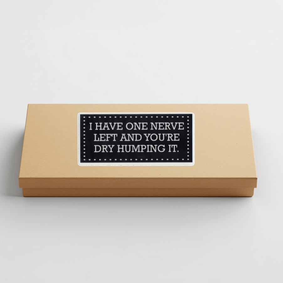 Durable, vinyl, die-cut, I Have One Nerve Left Sticker.