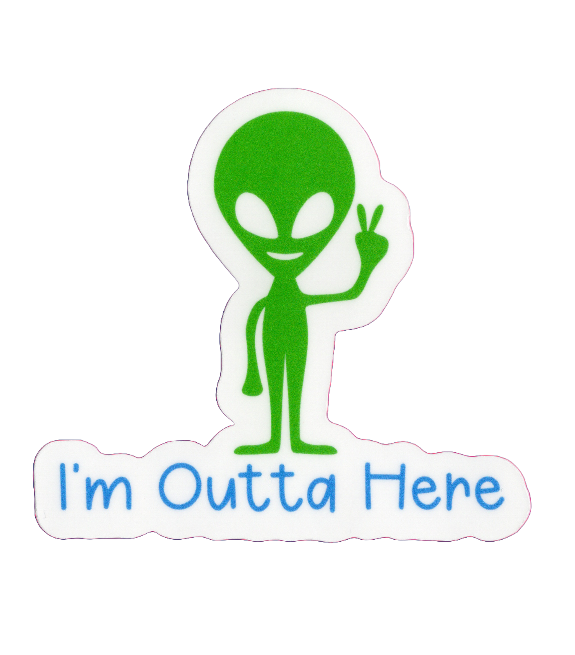 Durable vinyl, die-cut Outta Here Sticker