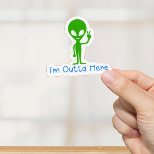 Durable, vinyl, die-cut, I'm Outta Here Sticker,