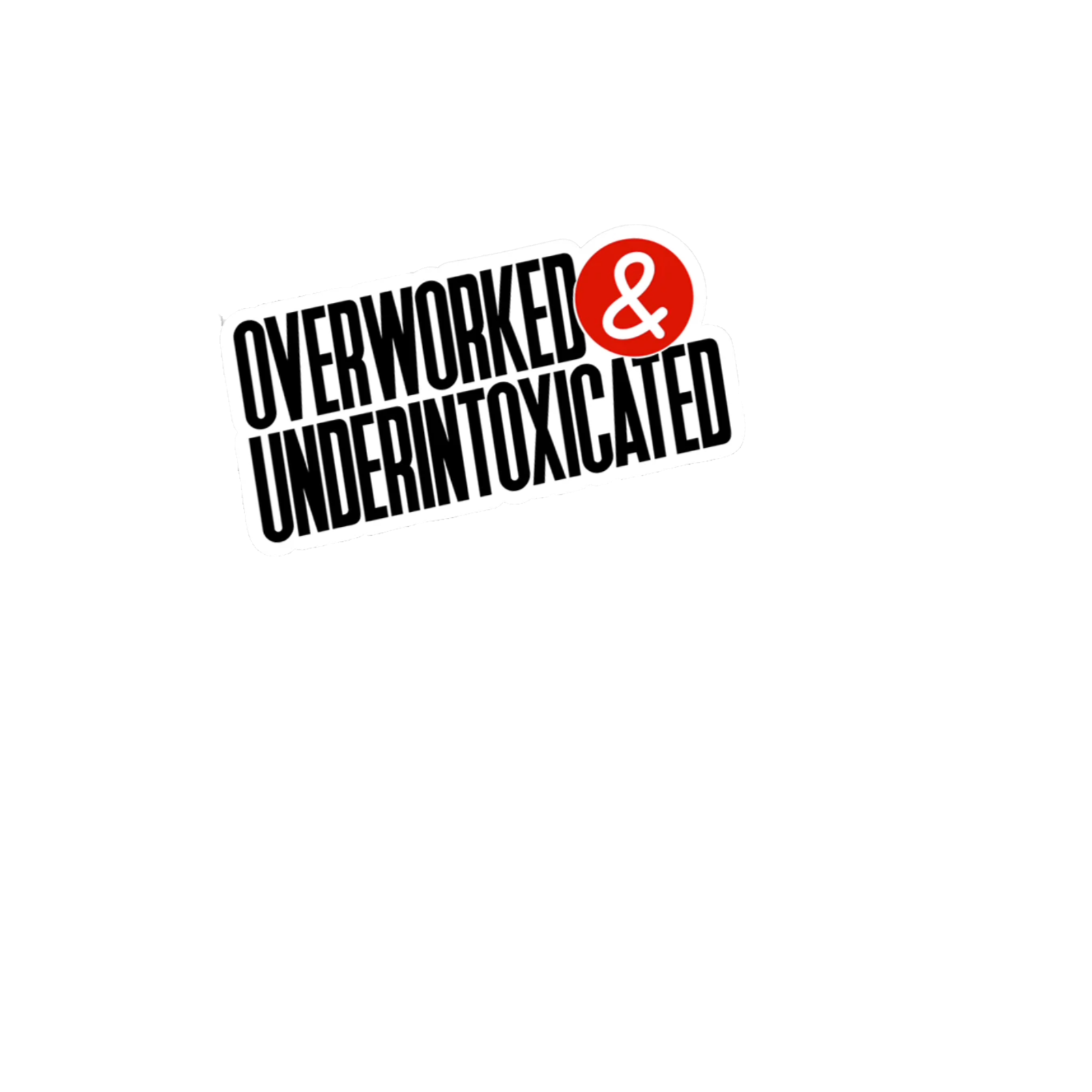 Durable vinyl die-cut Overworked Sticker