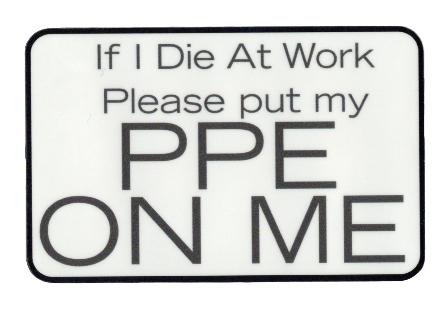 Durable vinyl, die-cut PPE ON Sticker