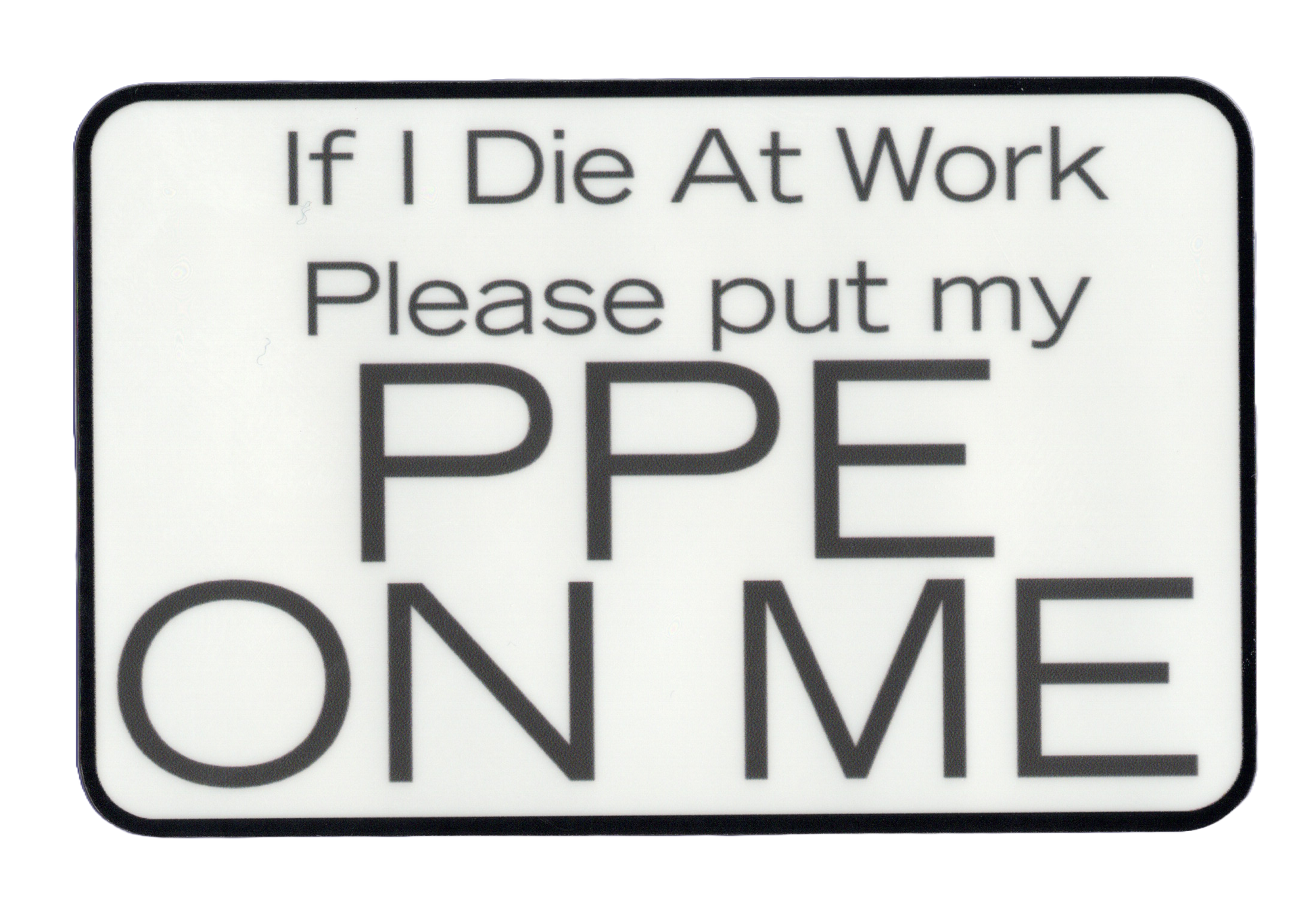 Durable vinyl, die-cut PPE ON Sticker