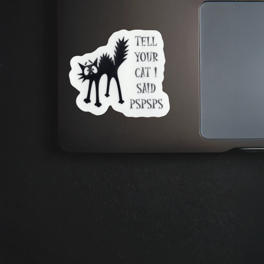 Durable, vinyl, die-cut, Tell Your Cat PSPS Sticker.