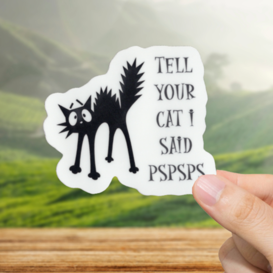 Durable, vinyl, die-cut, Tell Your Cat PSPS Sticker.