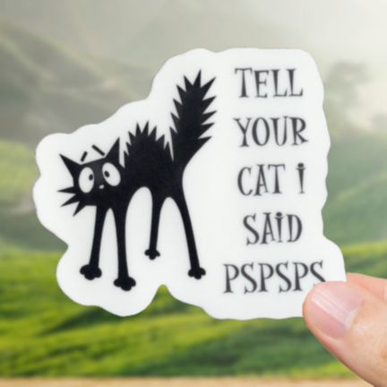 Durable, vinyl, die-cut, Tell Your Cat PSPS Sticker.