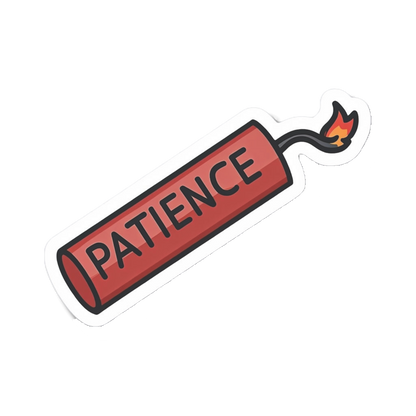 Durable vinyl, die-cut Patience Sticker