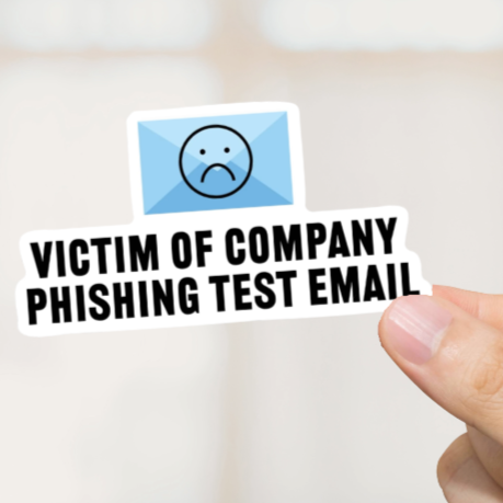 Durable, die-cut, vinyl, Phishing Test Email Sticker.