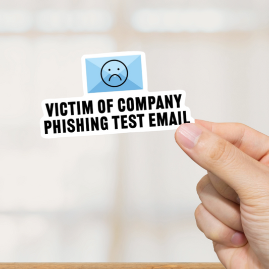 Durable, die-cut, vinyl, Phishing Test Email Sticker.