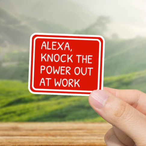 Durable, vinyl, die-cut, Alexa, Power Out Sticker.