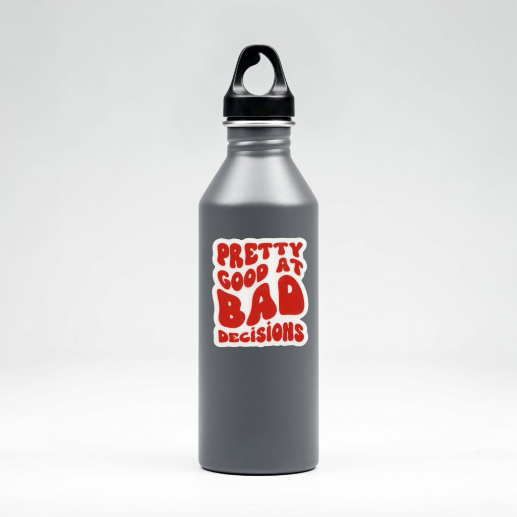 Durable, vinyl, die-cut, Pretty Good At Bad Decisions Sticker.