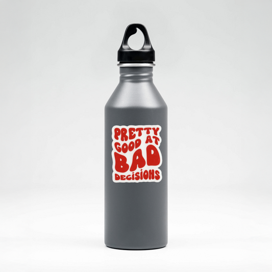 Durable, vinyl, die-cut, Pretty Good At Bad Decisions Sticker.