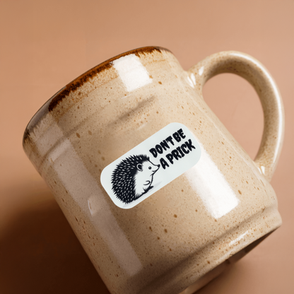 Durable, vinyl, die-cut, Don't Be A Prick Sticker.