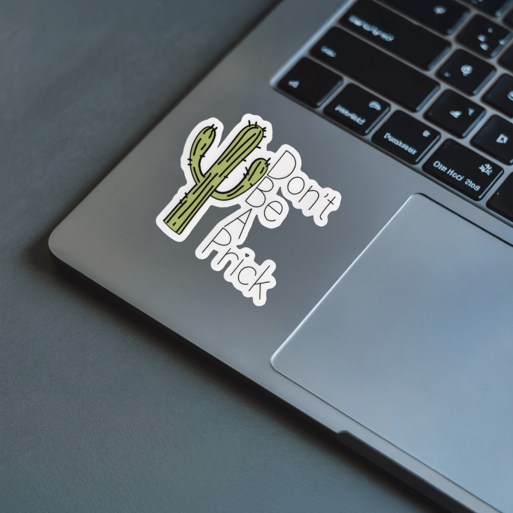 Durable, vinyl, die-cut, Don't Ba A Prick 2 Sticker.