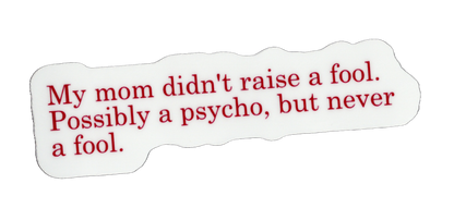 Durable vinyl, die-cut Psycho Sticker