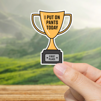 Durable, vinyl, die-cut, Put Pants On Award Sticker.