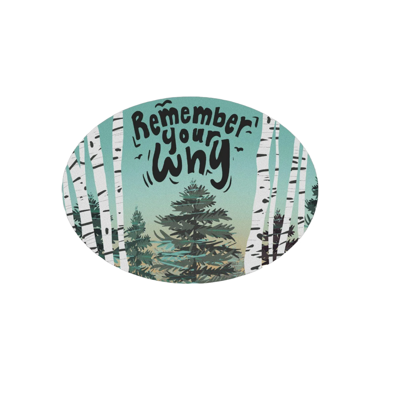 Durable vinyl, die-cut Remember Your Why Sticker