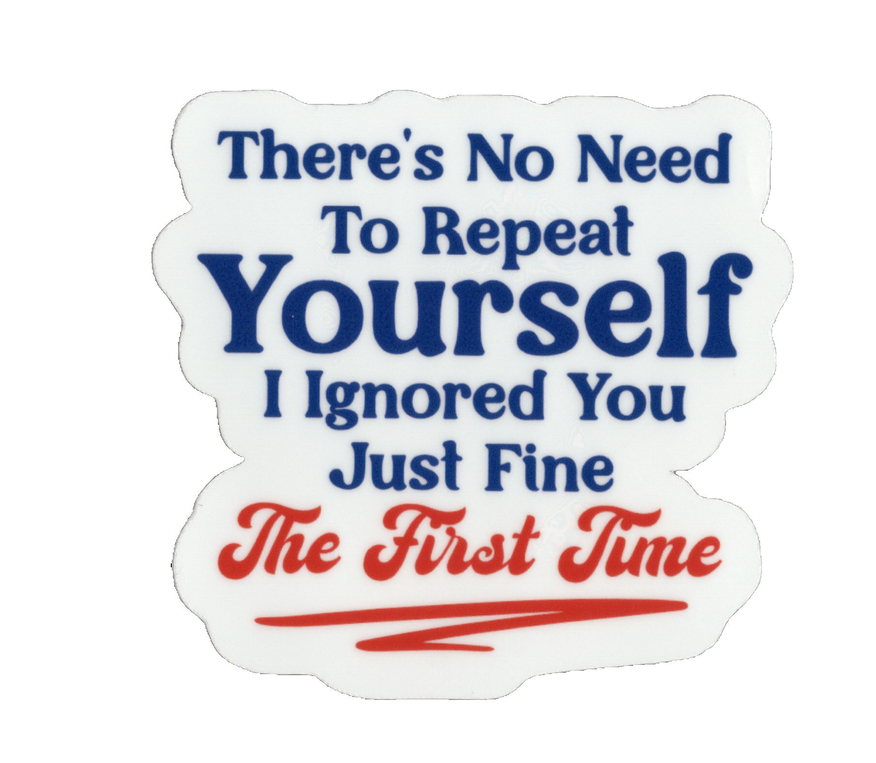 Durable vinyl, die-cut Repeat Yourself Sticker
