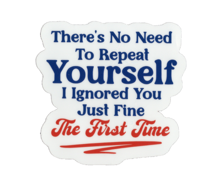 Durable vinyl, die-cut Repeat Yourself Sticker