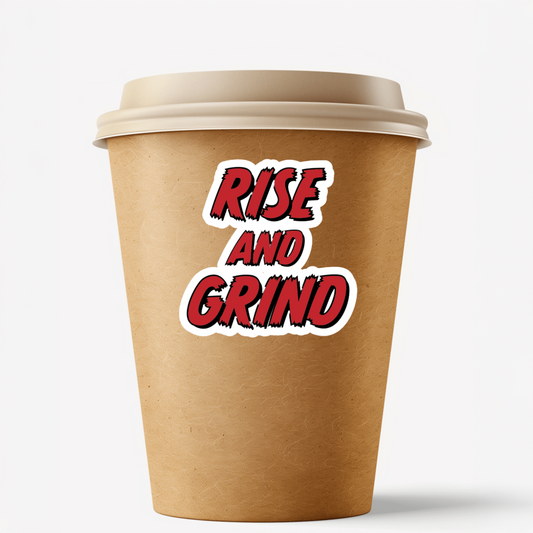 Durable, vinyl, die-cut, Rise And Grind Sticker.