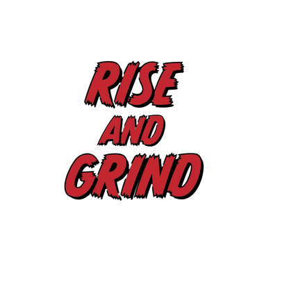 Durable vinyl, die-cut Rise And Grind Sticker