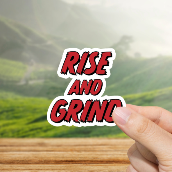 Durable, vinyl, die-cut, Rise And Grind Sticker.