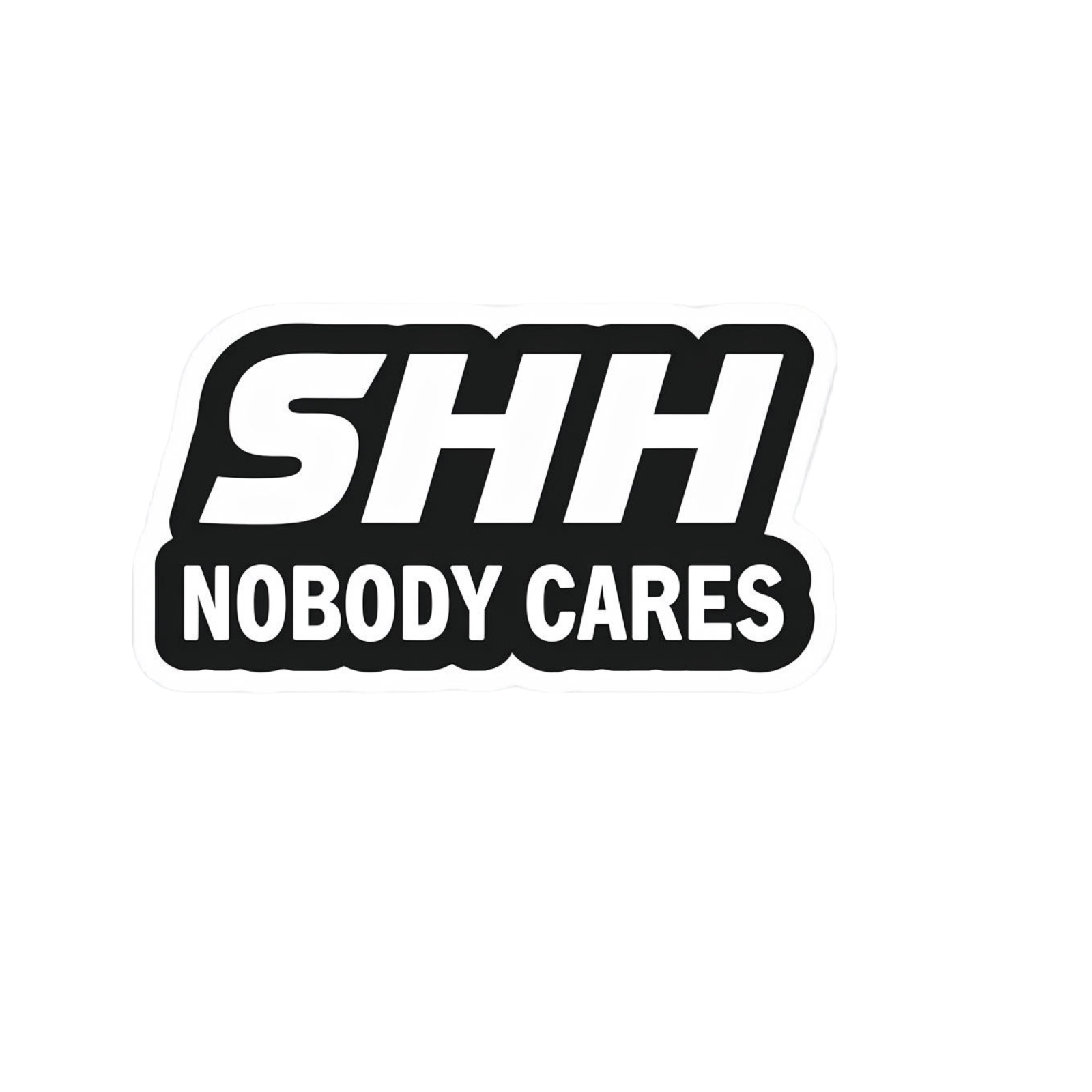 Durable vinyl die-cut SHH Nobody Sticker