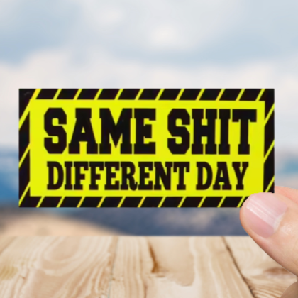 Durable, vinyl, die-cut, Same Shit Sticker.