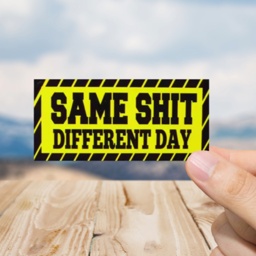 Durable, vinyl, die-cut, Same Shit Sticker.