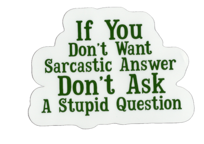 Durable vinyl, die-cut Sarcastic Answer Sticker