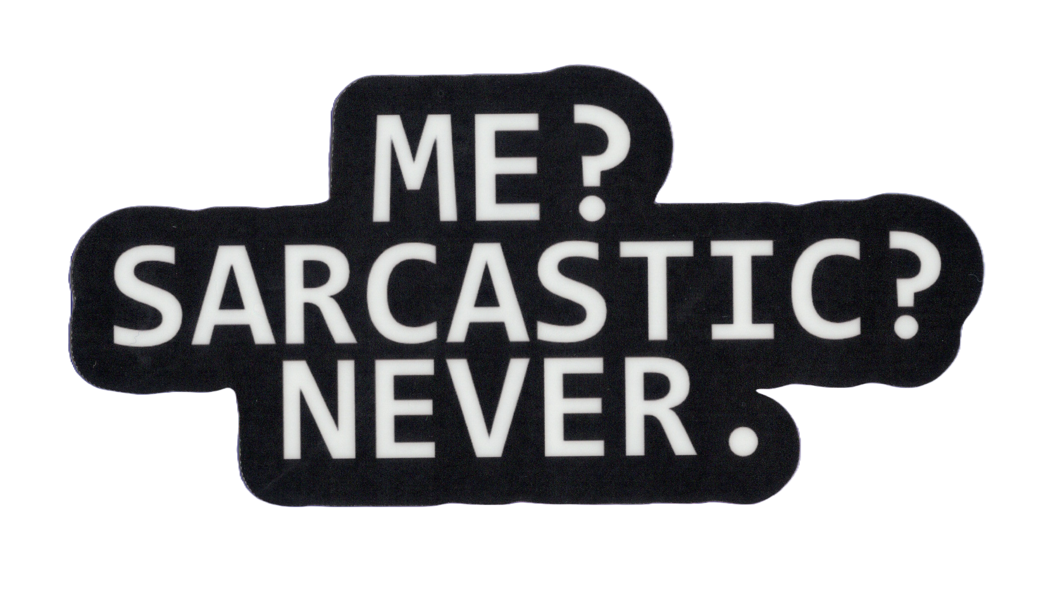 Durable vinyl, die-cut Sarcastic Sticker