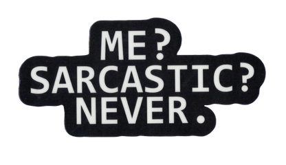 Durable vinyl, die-cut Sarcastic Sticker