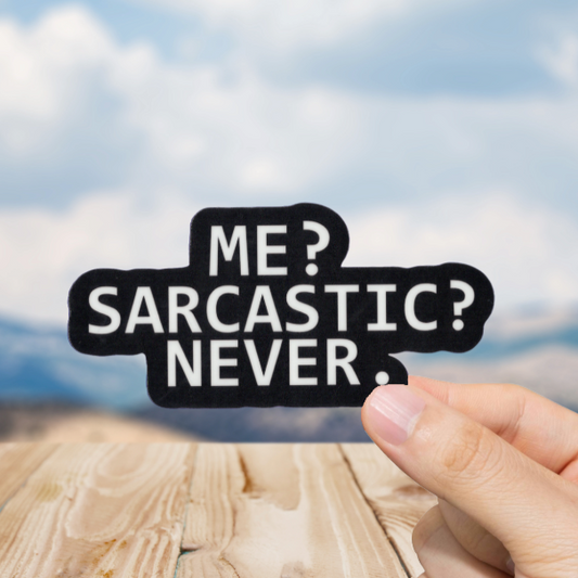 Durable, vinyl, die-cut, Me Sarcastic? Never Sticker.