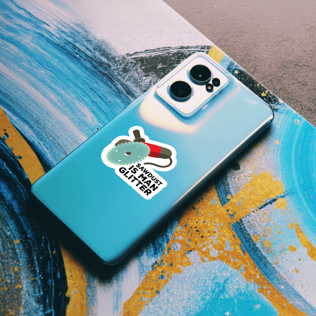 Durable, vinyl, die-cut, Sawdust is Man Glitter Sticker.