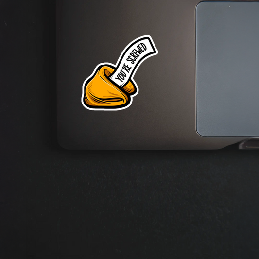 Durable, vinyl, die-cut, You're Screwed Sticker.