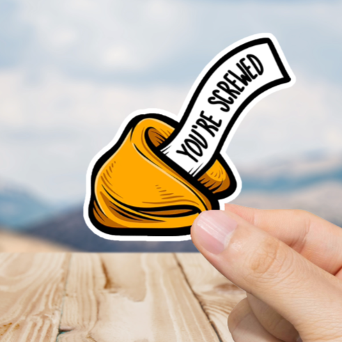 Durable, vinyl, die-cut, You're Screwed Sticker.