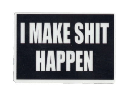 Durable vinyl, die-cut Shit Happens Sticker