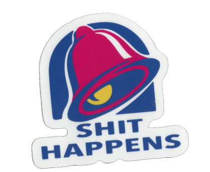 Durable vinyl, die-cut Shit Happens 2 Sticker