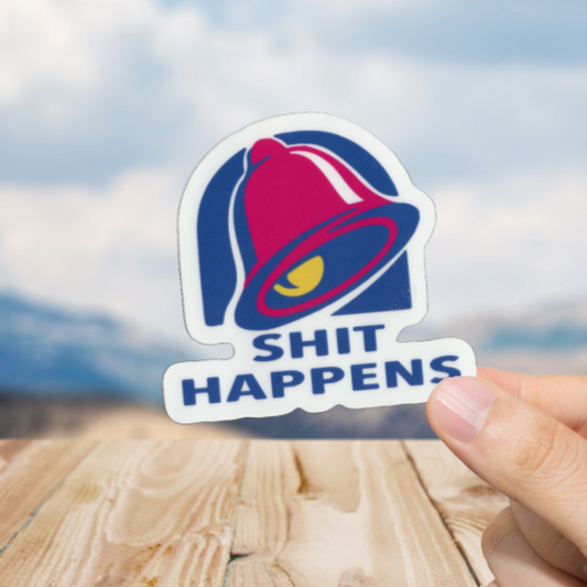Durable, vinyl, die-cut, Shit Happens Sticker
