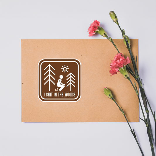 Durable, vinyl, die-cut, Shit In The Woods Sticker.
