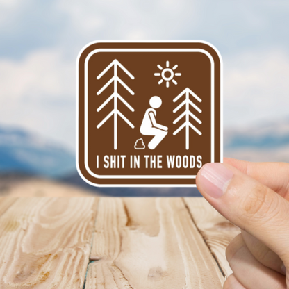Durable, vinyl, die-cut, Shit In The Woods Sticker.