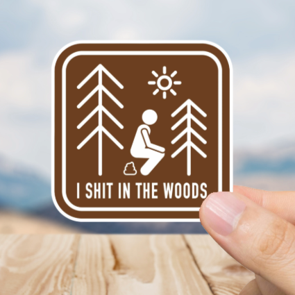 Durable, vinyl, die-cut, Shit In The Woods Sticker.