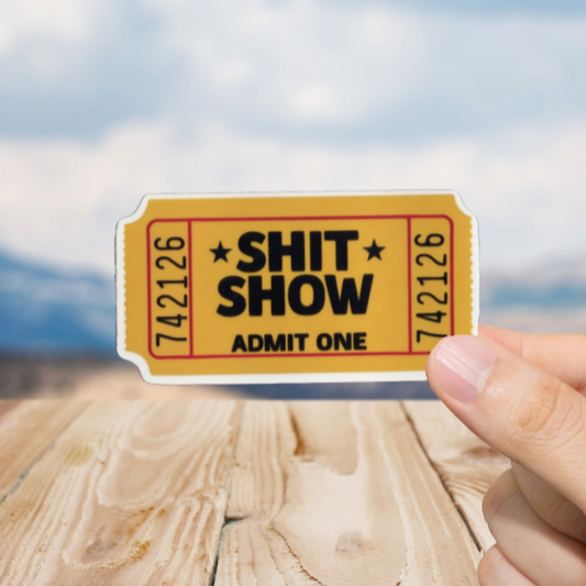 Durable, vinyl, die-cut, Shit Show Sticker.