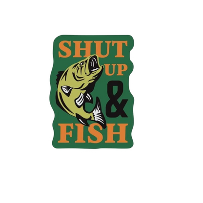 Durable vinyl, die-cut Shut Up And Fish Sticker